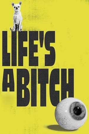 Nonton Film Life’s a Bitch (2023) Terbaru